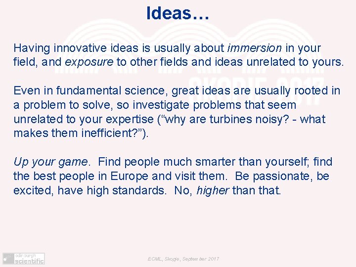 Ideas… Having innovative ideas is usually about immersion in your field, and exposure to