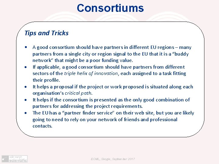 Consortiums Tips and Tricks • A good consortium should have partners in different EU