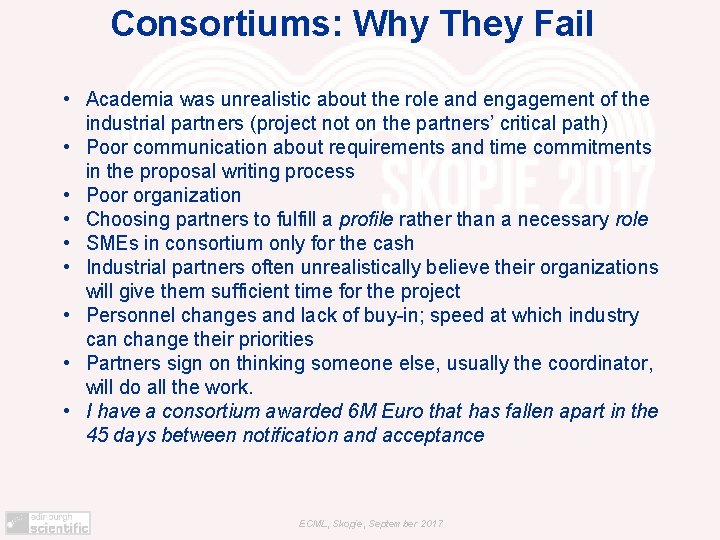 Consortiums: Why They Fail • Academia was unrealistic about the role and engagement of