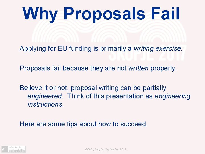 Why Proposals Fail Applying for EU funding is primarily a writing exercise. Proposals fail