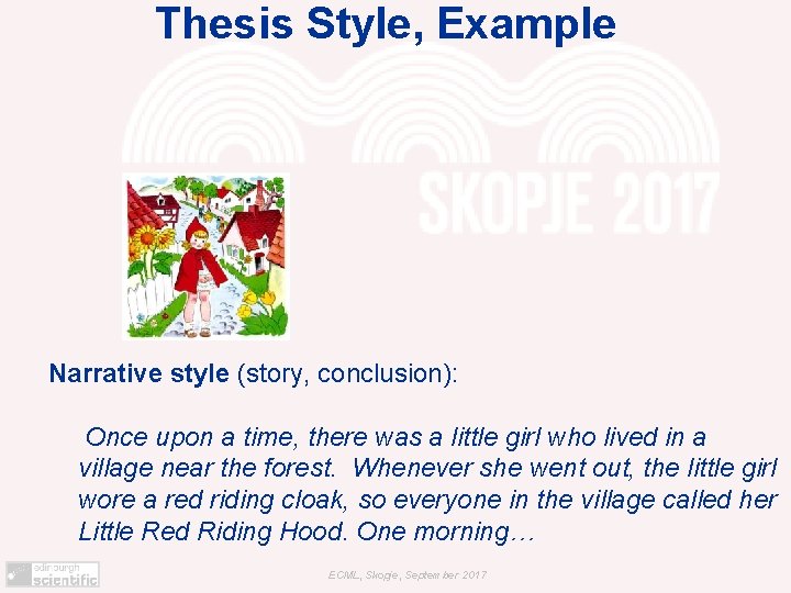 Thesis Style, Example Narrative style (story, conclusion): Once upon a time, there was a