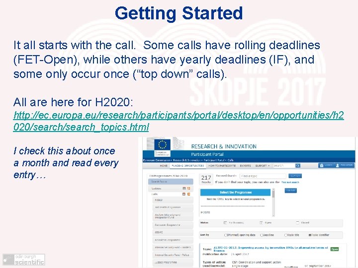 Getting Started It all starts with the call. Some calls have rolling deadlines (FET-Open),