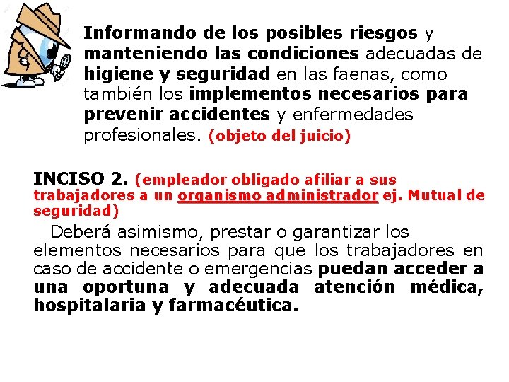 Informando de los posibles riesgos y manteniendo las condiciones adecuadas de higiene y seguridad
