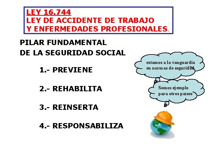 LEY 16. 744 LEY DE ACCIDENTE DE TRABAJO Y ENFERMEDADES PROFESIONALES. PILAR FUNDAMENTAL DE