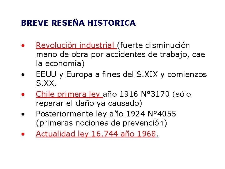 BREVE RESEÑA HISTORICA • • • Revolución industrial (fuerte disminución mano de obra por