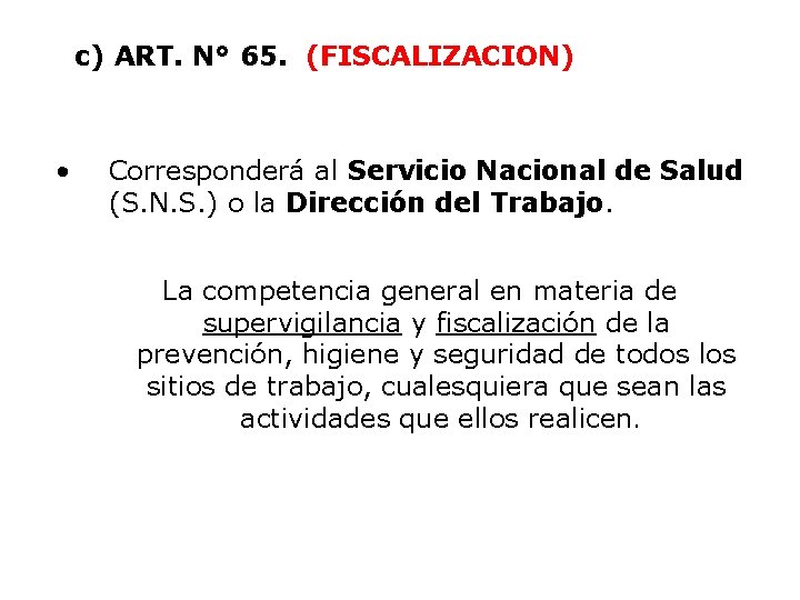 c) ART. N° 65. (FISCALIZACION) • Corresponderá al Servicio Nacional de Salud (S. N.