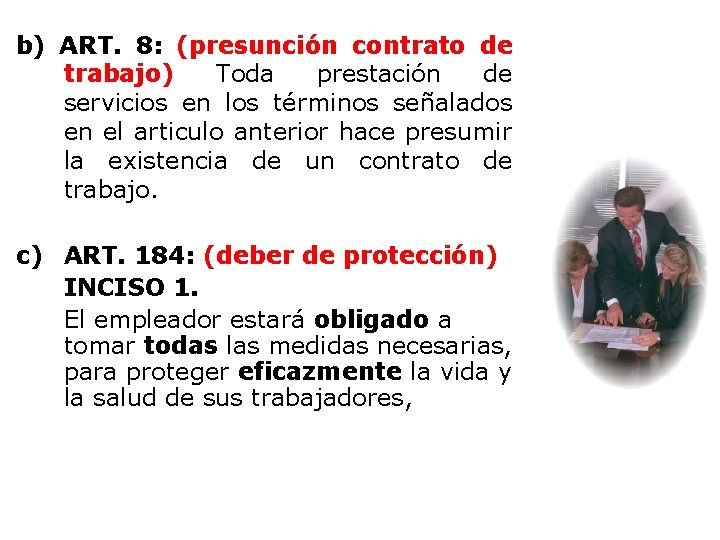 b) ART. 8: (presunción contrato de trabajo) Toda prestación de servicios en los términos
