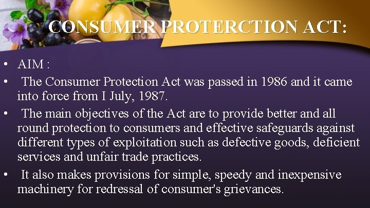 CONSUMER PROTERCTION ACT: • AIM : • The Consumer Protection Act was passed in