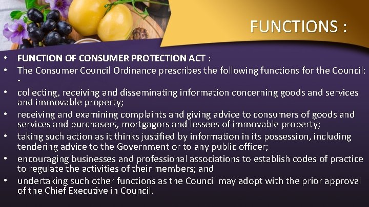 FUNCTIONS : • FUNCTION OF CONSUMER PROTECTION ACT : • The Consumer Council Ordinance