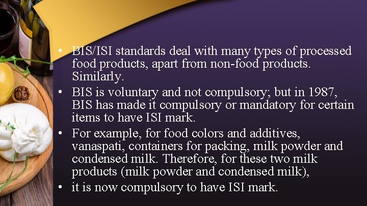  • BIS/ISI standards deal with many types of processed food products, apart from