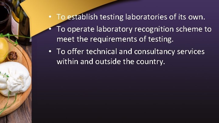  • To establish testing laboratories of its own. • To operate laboratory recognition