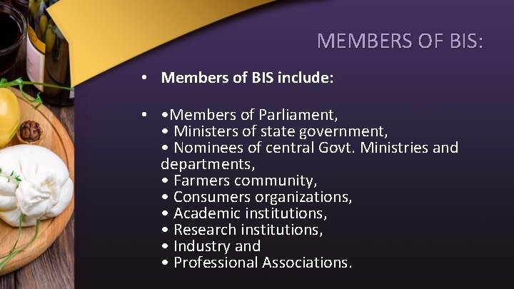 MEMBERS OF BIS: • Members of BIS include: • • Members of Parliament, •