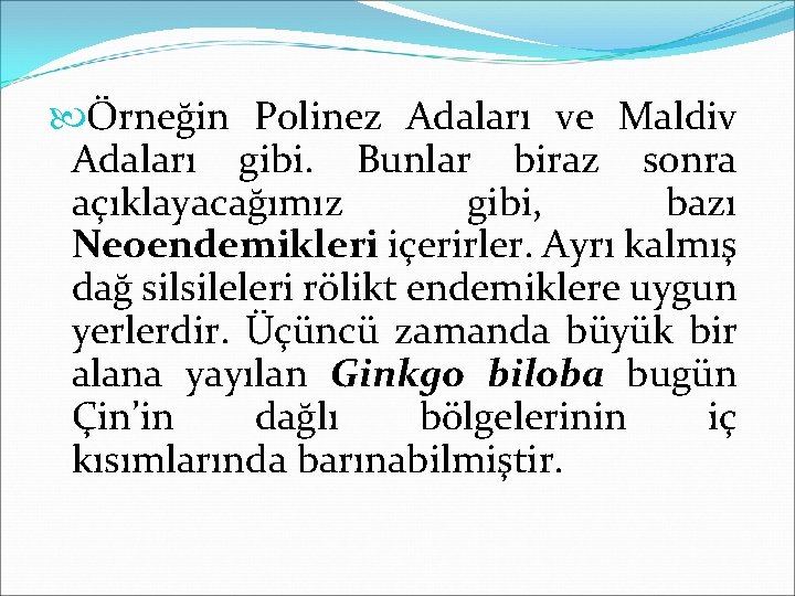  Örneğin Polinez Adaları ve Maldiv Adaları gibi. Bunlar biraz sonra açıklayacağımız gibi, bazı