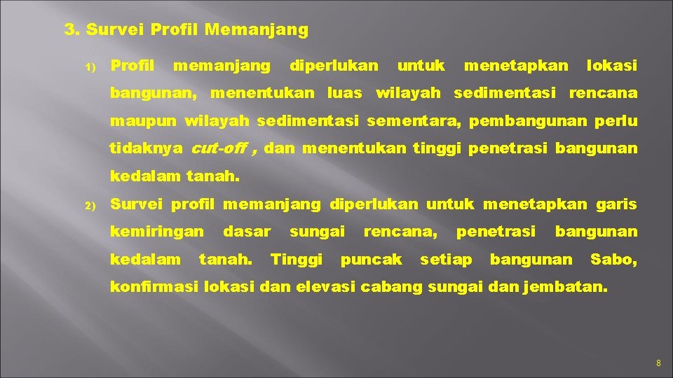 3. Survei Profil Memanjang 1) Profil memanjang diperlukan untuk menetapkan lokasi bangunan, menentukan luas