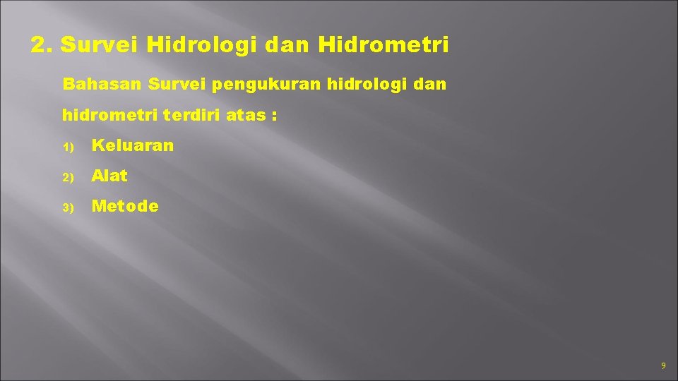 2. Survei Hidrologi dan Hidrometri Bahasan Survei pengukuran hidrologi dan hidrometri terdiri atas :