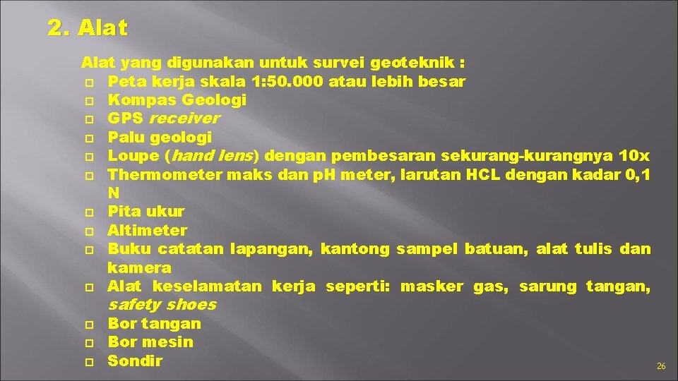 2. Alat yang digunakan untuk survei geoteknik : Peta kerja skala 1: 50. 000