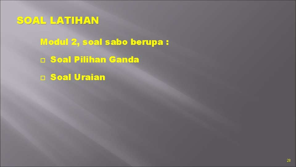 SOAL LATIHAN Modul 2, soal sabo berupa : Soal Pilihan Ganda Soal Uraian 28