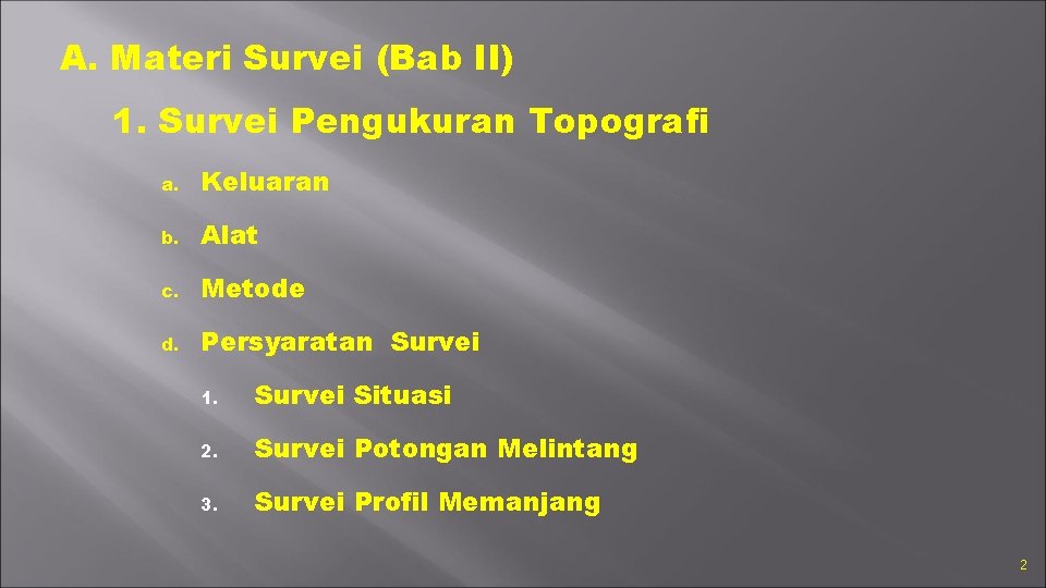 A. Materi Survei (Bab II) 1. Survei Pengukuran Topografi a. Keluaran b. Alat c.