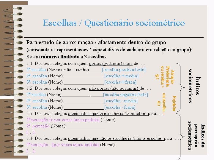 Escolhas / Questionário sociométrico Para estudo de aproximação / afastamento dentro do grupo (consoante