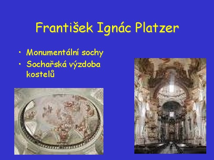 František Ignác Platzer • Monumentální sochy • Sochařská výzdoba kostelů František Ignác Platzer • Monumentální sochy • Sochařská výzdoba kostelů