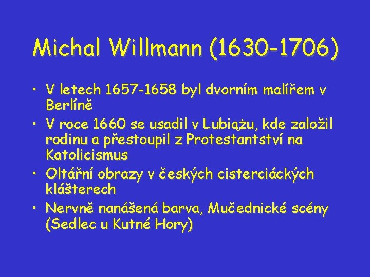 Michal Willmann (1630 -1706) • V letech 1657 -1658 byl dvorním malířem v Berlíně Michal Willmann (1630 -1706) • V letech 1657 -1658 byl dvorním malířem v Berlíně
