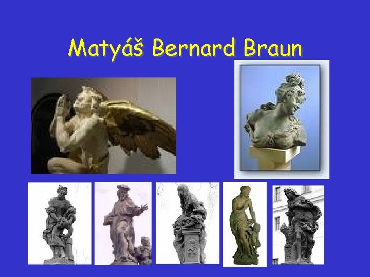 Matyáš Bernard Braun Matyáš Bernard Braun