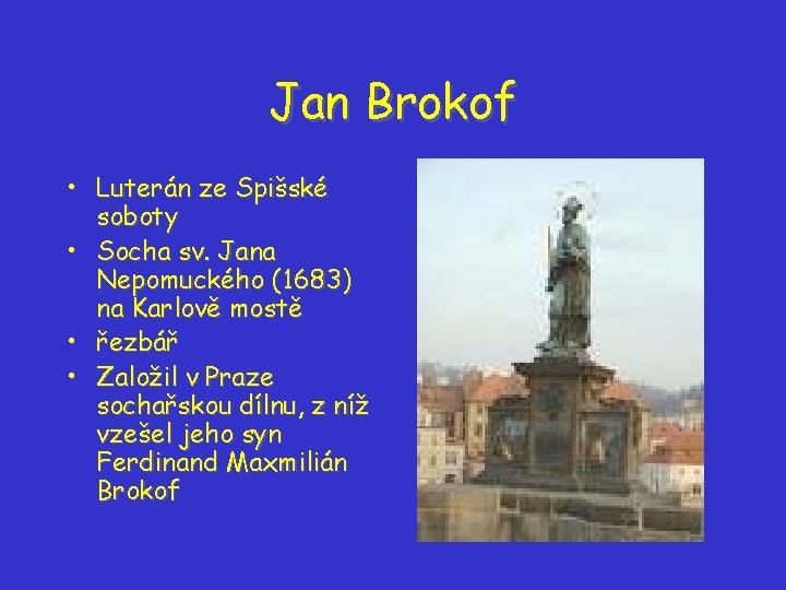 Jan Brokof • Luterán ze Spišské soboty • Socha sv. Jana Nepomuckého (1683) na Jan Brokof • Luterán ze Spišské soboty • Socha sv. Jana Nepomuckého (1683) na