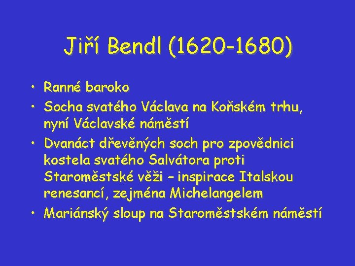 Jiří Bendl (1620 -1680) • Ranné baroko • Socha svatého Václava na Koňském trhu, Jiří Bendl (1620 -1680) • Ranné baroko • Socha svatého Václava na Koňském trhu,