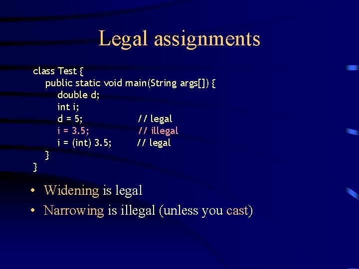 Legal assignments class Test { public static void main(String args[]) { double d; int