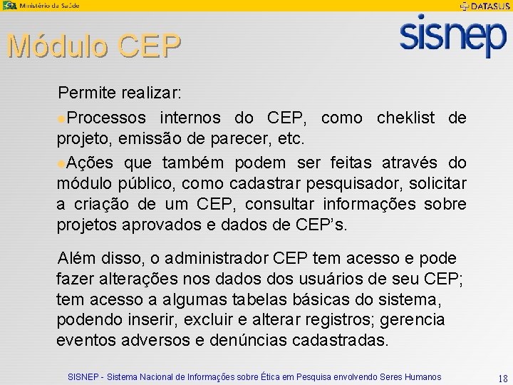 Módulo CEP Permite realizar: l. Processos internos do CEP, como cheklist de projeto, emissão