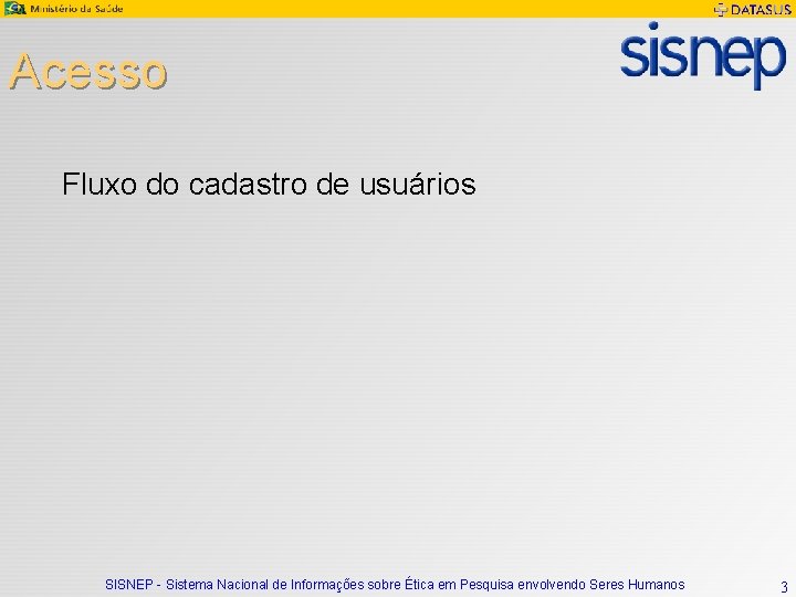 Acesso Fluxo do cadastro de usuários SISNEP - Sistema Nacional de Informações sobre Ética