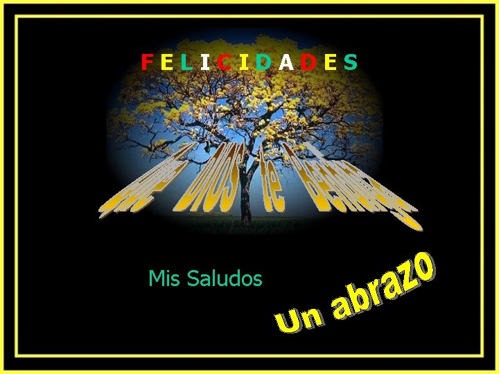 FELICIDADES Mis Saludos 