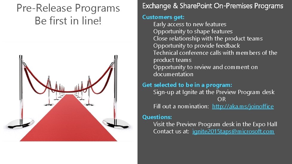 Pre-Release Programs Be first in line! Exchange & Share. Point On-Premises Programs Customers get: