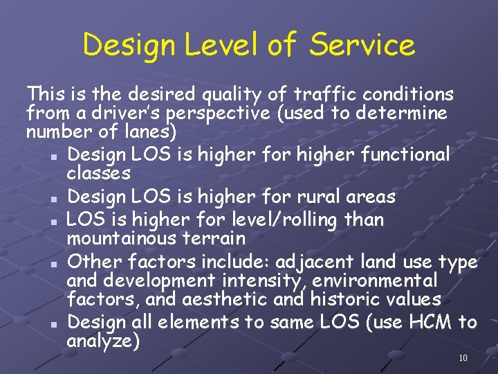 Design Level of Service This is the desired quality of traffic conditions from a