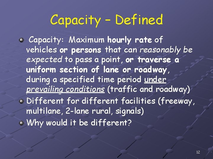 Capacity – Defined Capacity: Maximum hourly rate of vehicles or persons that can reasonably