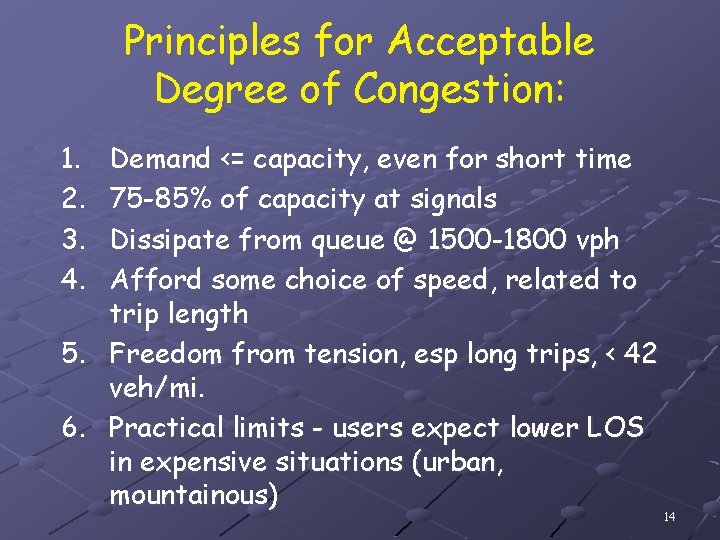 Principles for Acceptable Degree of Congestion: 1. 2. 3. 4. Demand <= capacity, even