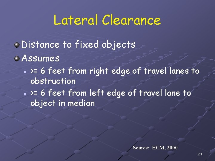 Lateral Clearance Distance to fixed objects Assumes n n >= 6 feet from right