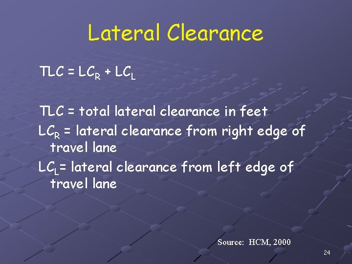 Lateral Clearance TLC = LCR + LCL TLC = total lateral clearance in feet