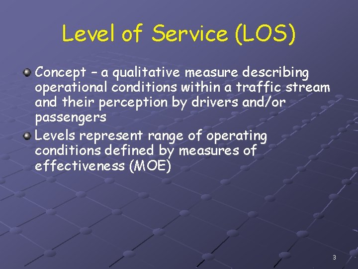 Level of Service (LOS) Concept – a qualitative measure describing operational conditions within a