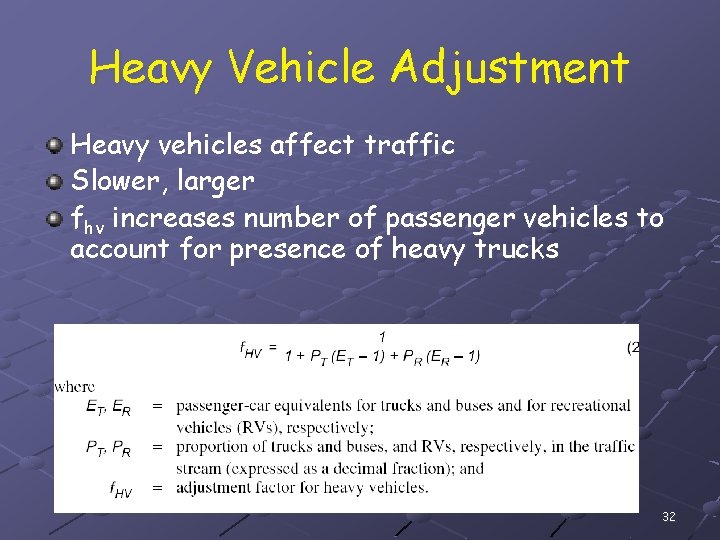 Heavy Vehicle Adjustment Heavy vehicles affect traffic Slower, larger fhv increases number of passenger