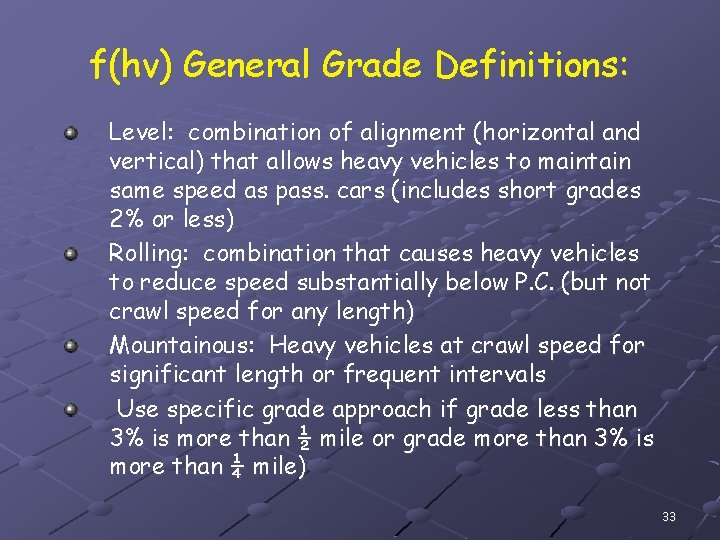 f(hv) General Grade Definitions: Level: combination of alignment (horizontal and vertical) that allows heavy