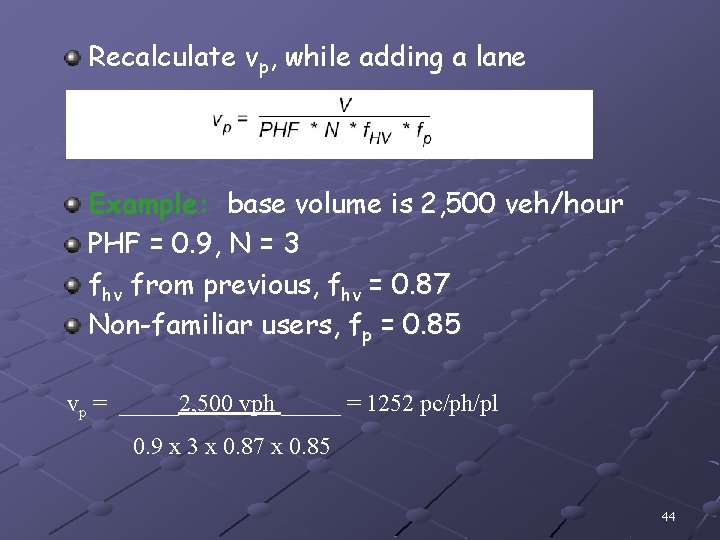 Recalculate vp, while adding a lane Example: base volume is 2, 500 veh/hour PHF