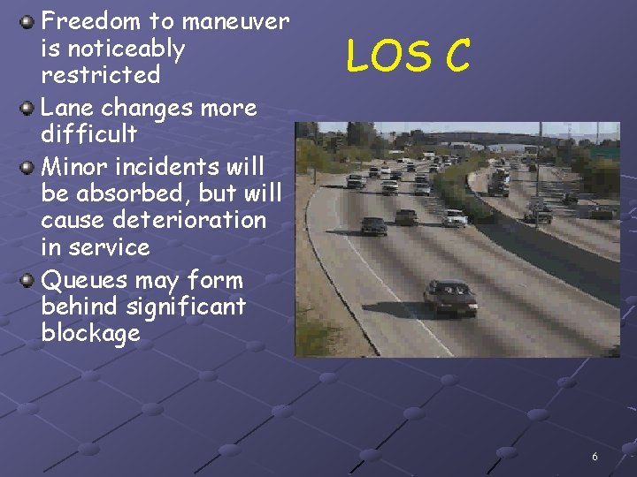 Freedom to maneuver is noticeably restricted Lane changes more difficult Minor incidents will be