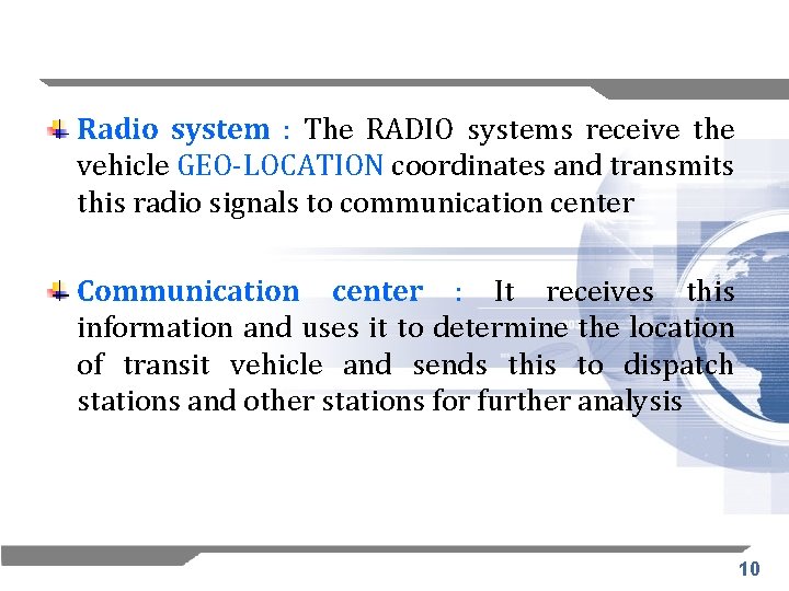 Radio system : The RADIO systems receive the vehicle GEO-LOCATION coordinates and transmits this