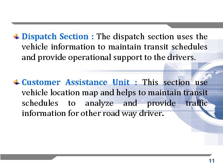 Dispatch Section : The dispatch section uses the vehicle information to maintain transit schedules