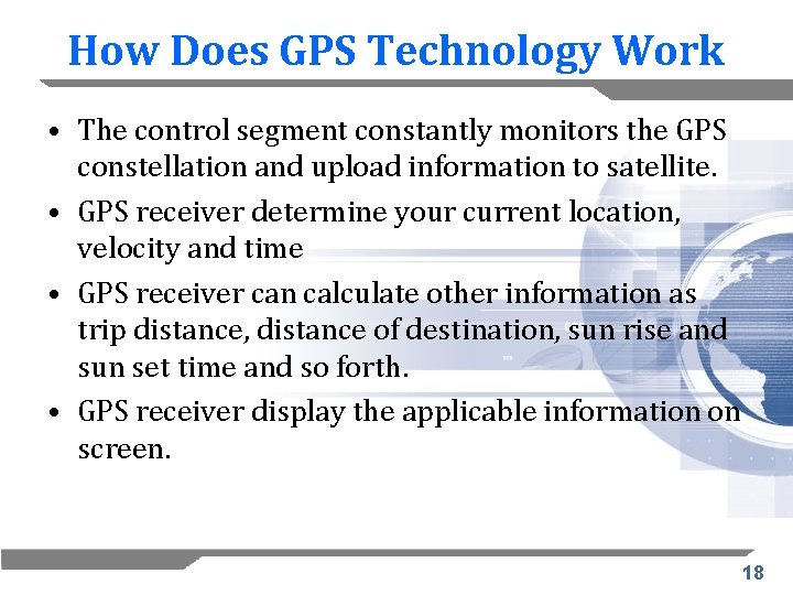 How Does GPS Technology Work • The control segment constantly monitors the GPS constellation