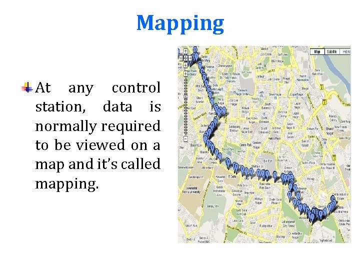 Mapping At any control station, data is normally required to be viewed on a