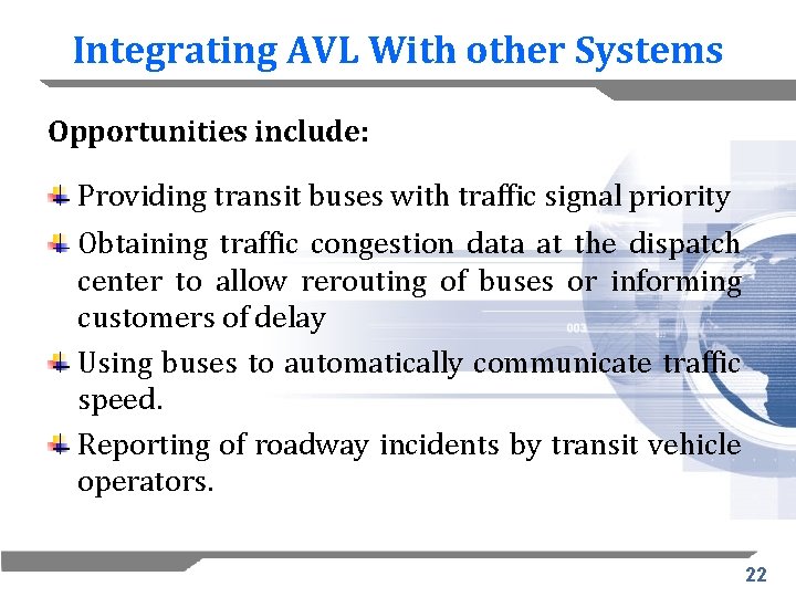 Integrating AVL With other Systems Opportunities include: Providing transit buses with traffic signal priority