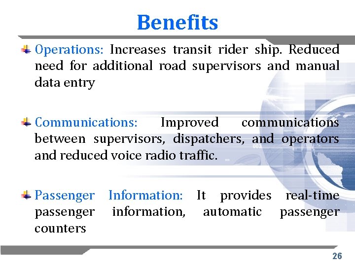 Benefits Operations: Increases transit rider ship. Reduced need for additional road supervisors and manual