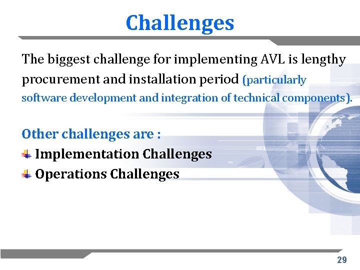 Challenges The biggest challenge for implementing AVL is lengthy procurement and installation period (particularly